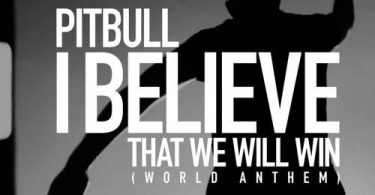 Pitbull – I Believe That We Will Win