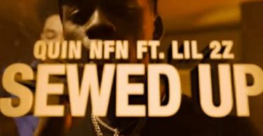 Quin NFN & Lil 2z - Sewed Up