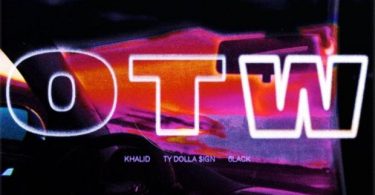 Khalid Ft. Ty Dolla $ign & 6LACK – OTW