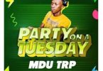 MDU a.k.a TRP – Party On A Tuesday Mp3 download