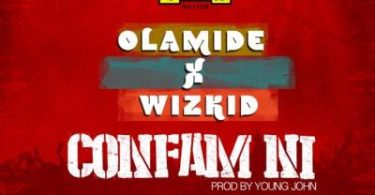 Olamide Ft. Wizkid – Confam Ni Mp3