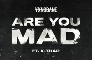 Yxng Bane - Are You Mad Ft. K-Trap Mp3 Download