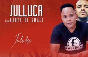 Julluca – Juluka ft. Kabza De Small Mp3