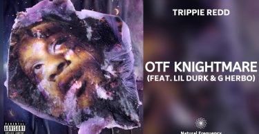 Trippie Redd Ft. Lil Durk & G Herbo – OTF KNIGHTMARE