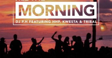 DJ PH – Till The Morning ft. HHP, Kwesta & Tribal Mp3