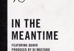 G-Eazy Ft. Quavo – In The Meantime