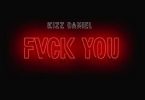 Kizz Daniel Fvck You