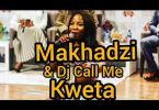 Makhadzi & DJ Call Me – Kweta