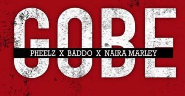 Pheelz x Olamide x Naira Marley - "Gobe" Mp3