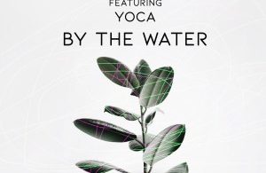 Shona SA & DJ Fresh (SA) – By The Water Ft. YoCa Mp3