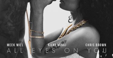 Meek Mill Ft. Chris Brown & Nicki Minaj – All Eyes on You Mp3