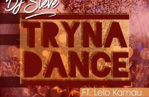 DJ Steve – Tryna Dance ft. Lelo Kamau Mp3