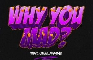 DJ Zan D – Why You Mad ft. Gigi Lamayne Mp3