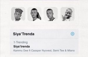 Kammu Dee – Siya Trenda ft. Cassper Nyovest, Miano, Semi Tee mp3