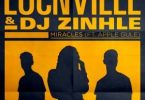 Locnville & DJ Zinhle – Miracles (Remix) ft. Apple Gule Mp3