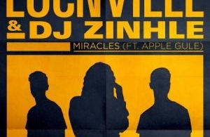 Locnville & DJ Zinhle – Miracles (Remix) ft. Apple Gule Mp3