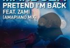 Mandoza – Pretend I’m Back (Amapiano Mix) Mp3