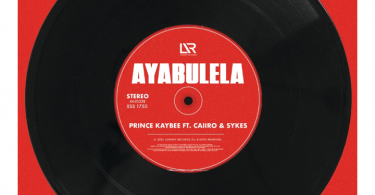 Prince Kaybee – Ayabulela ft. Caiiro, Sykes