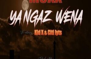 Moxx – Ya Ngaz Wena ft. Kid X & DJ Citi Lyts