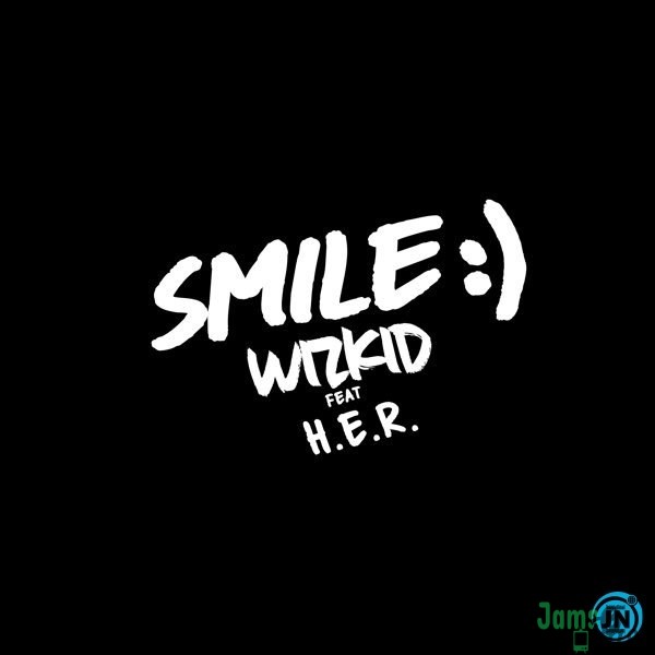 Wizkid - Smile ft. H.E.R