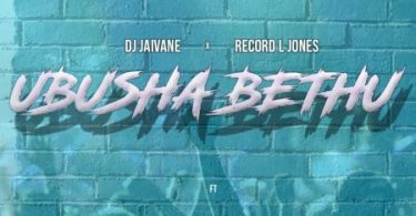 DJ Jaivane & Record L Jones – Ubusha Bethu ft. Slenda Vocals