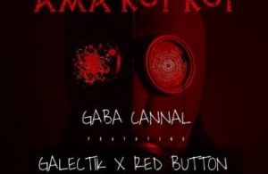 Gaba Cannal – Ama Kot Kot ft. Galectik & Red Button