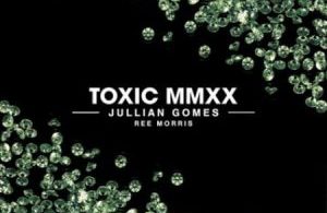 Jullian Gomes – Toxic MMXX ft. Ree Morris