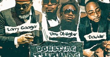 Larry Gaaga Ft. Davido & Umu Obiligbo – Doubting Thomas