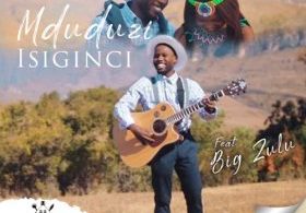 Mduduzi – Isiginci (feat. Big Zulu)