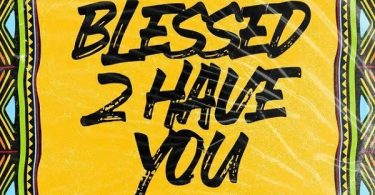 Ceeza Milli – Blessed 2 Have You