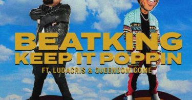 BeatKing, Ludacris, Queendom Come – Keep It Poppin