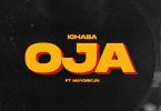 Ichaba – Oja ft. Mayorkun