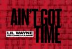 Lil Wayne – Ain’t Got Time ft. Foushee