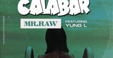 Mr Raw – Nwa Calabar ft. Yung L