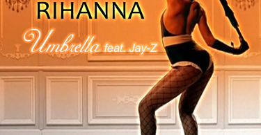 Rihanna – Umbrella ft. Jay Z