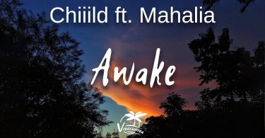 Chiiild Ft. Mahalia – Awake