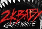 2KBABY – Great White