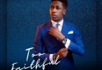 ALBUM: Moses Bliss – Too Faithful