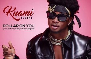 Kuami Eugene – Dollar On You