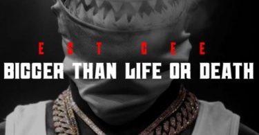 EST Gee – Bigger Than Life Or Death