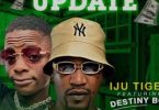 Download Iju Tiger Ft Destiny Boy Omo Ope Update MP3 Download