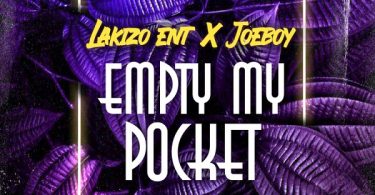 Lakizo Entertainment, Joeboy – Empty My Pocket