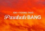 IDK Ft. Young Thug – PradadaBang