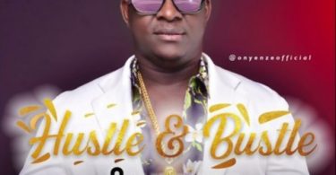 Download Onyenze Hustle & Bustle MP3 Download