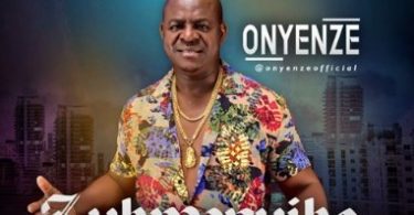 Download Onyenze Zukwanuike MP3 Download