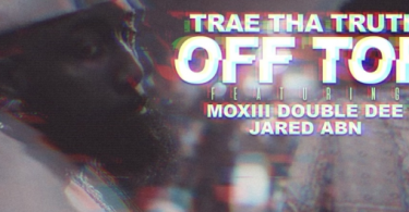 Download Trae Tha Truth Ft Moxiii Double Dee & Jared Off Top MP3 Download