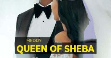 Download MEDDY QUEEN OF SHEBA MP3 Download