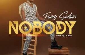 Download Fancy Gadam Nobody Prod By Dr Fiza MP3 Download