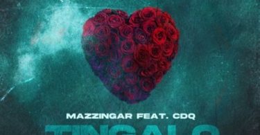 Download Mazzingar Tingalo Ft CDQ MP3 Download