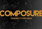 Download Tulenkey Composure Remix Ft Kofi Mole MP3 Download